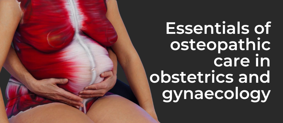 Essentials of osteopathic care in obstetrics and gynaecology