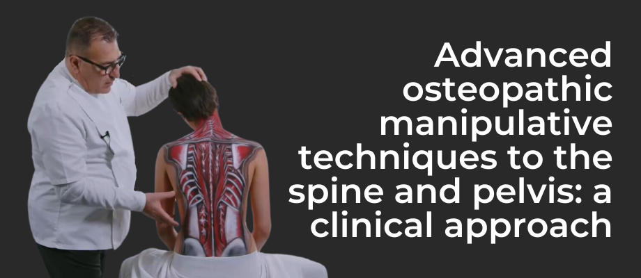Advanced Osteopathic Manipulative Techniques to the Spine and Pelvis A Clinical Approach