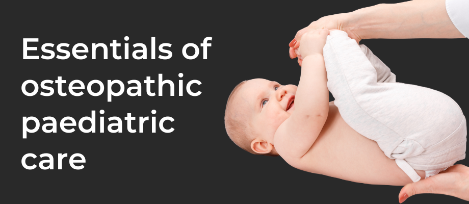 Essentials of osteopathic paediatric care