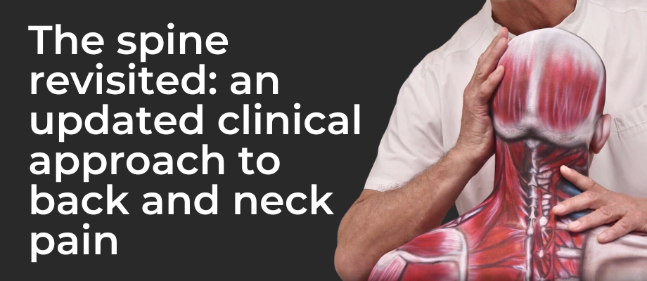 The spine revisited an updated clinical approach to back and neck pain
