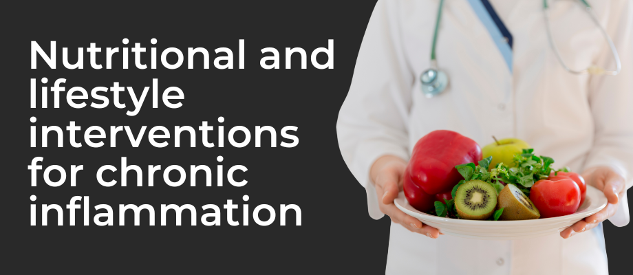 Nutritional and lifestyle interventions for chronic inflammation